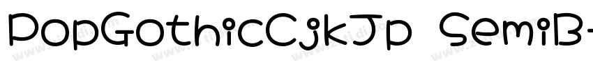 PopGothicCjkJp SemiB字体转换 PopGothicCjkJp SemiB字体转换